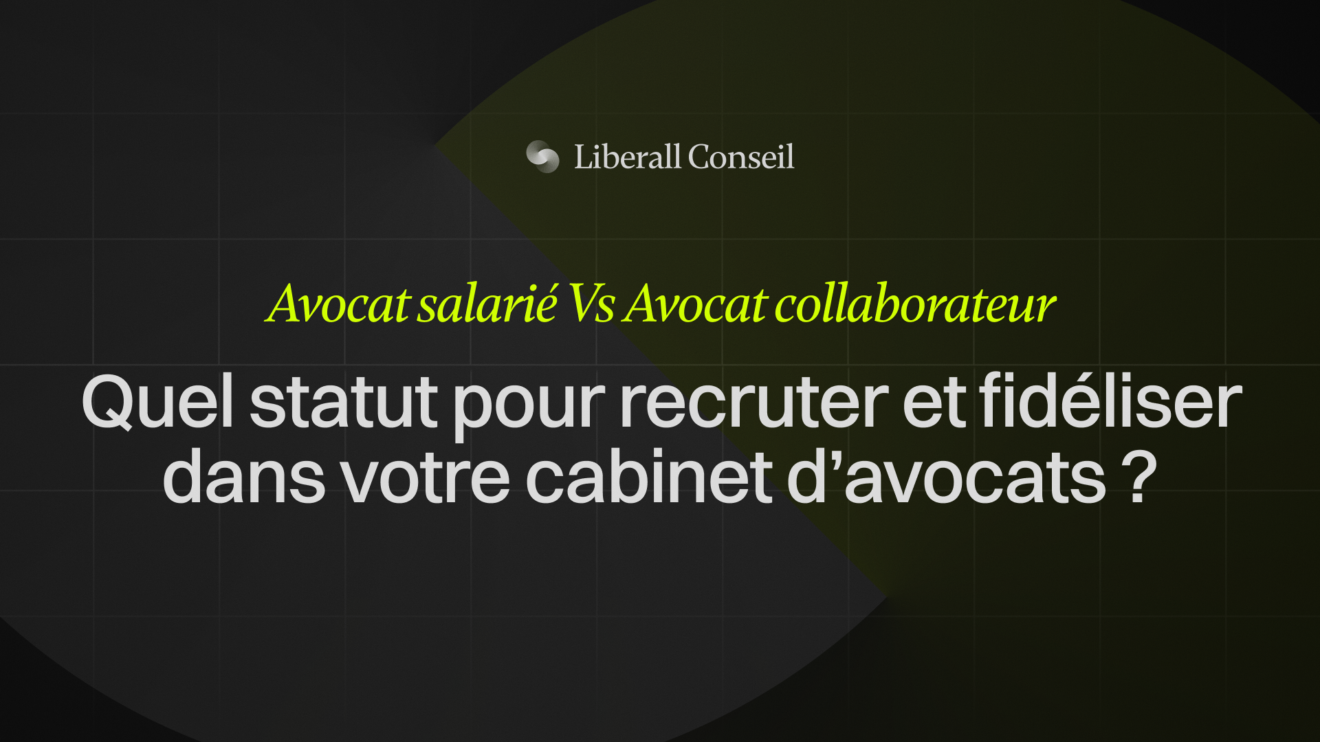 Avocat salarié Vs Avocat collaborateur : quel statut pour recruter et fidéliser dans votre cabinet d'avocats