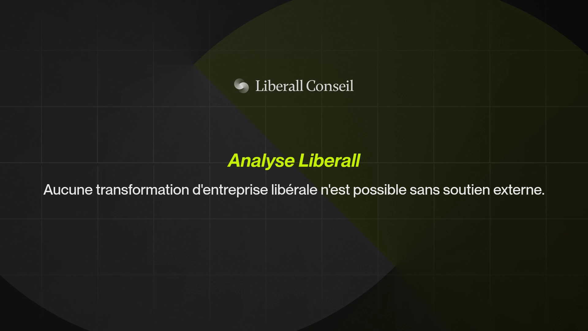 Aucune transformation d'entreprise libérale n'est possible sans soutien externe.