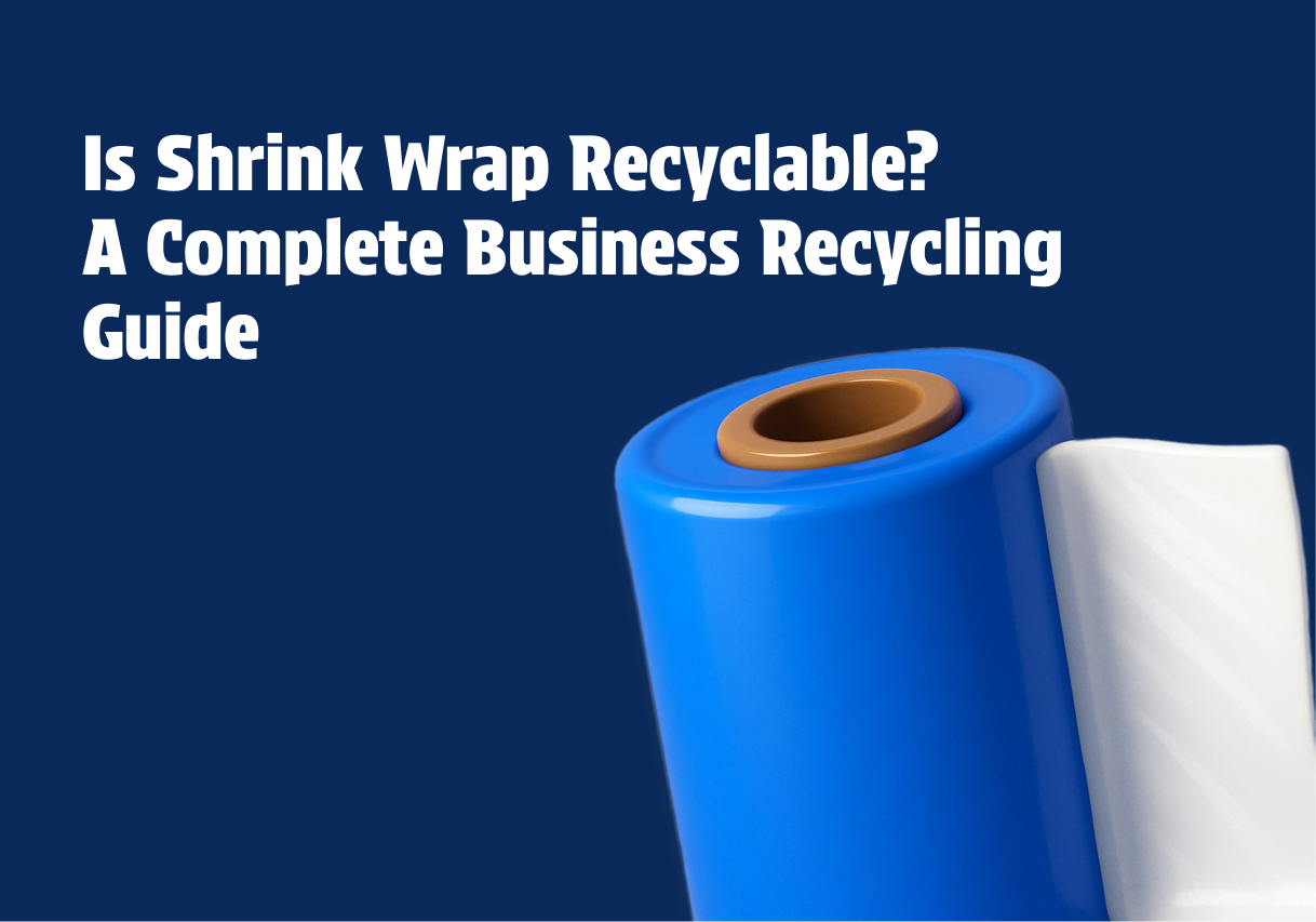 Is Shrink Wrap Recyclable? A Complete Business Recycling Guide