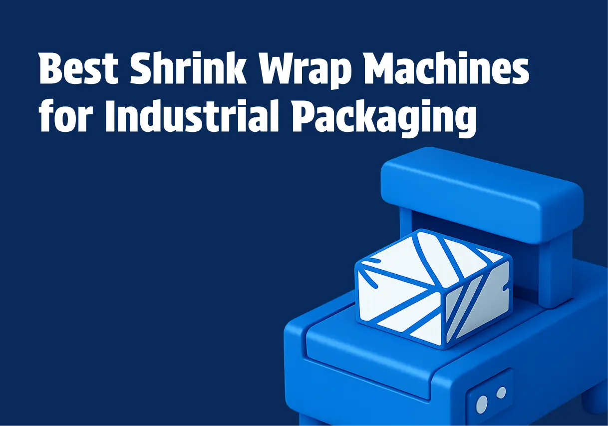 Best Shrink Wrap Machines for Industrial Packaging