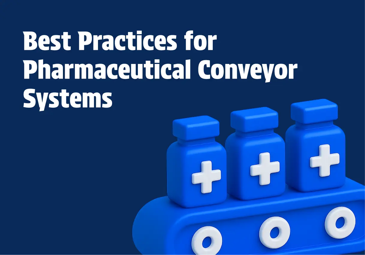 Best Practices for Pharmaceutical Conveyor Systems