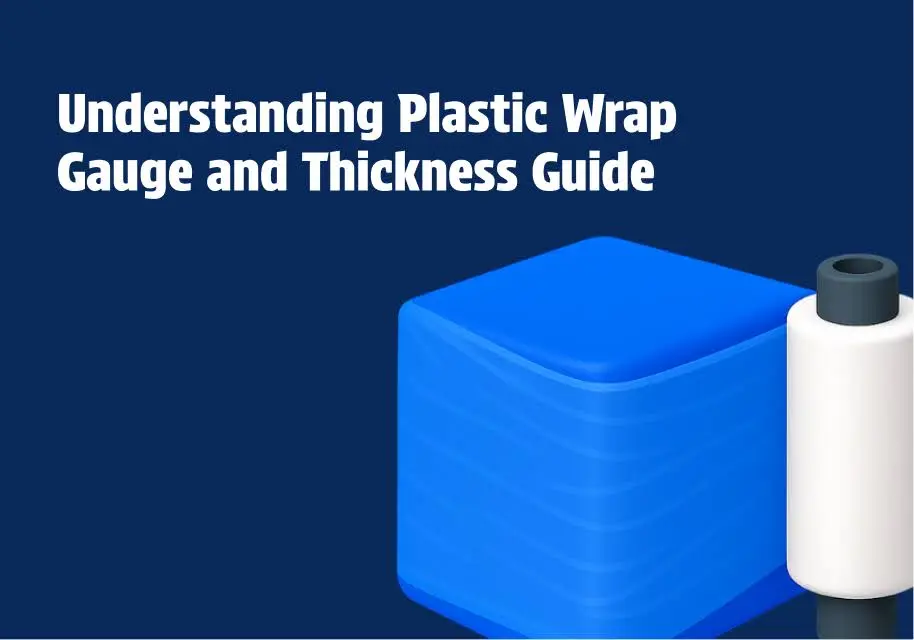 Understanding Plastic Wrap Gauge and Thickness Guide
