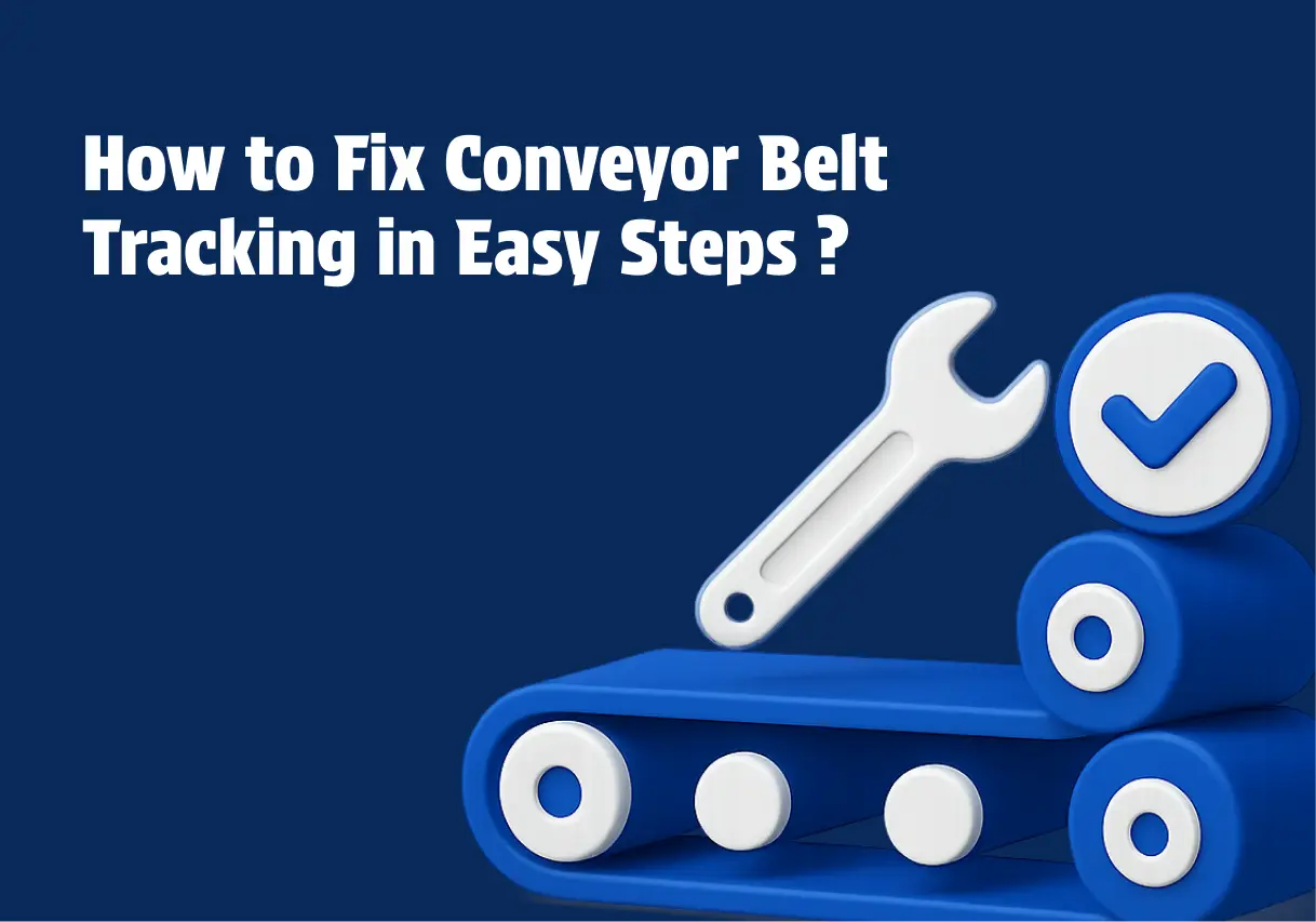 How to Fix Conveyor Belt Tracking in Easy Steps
