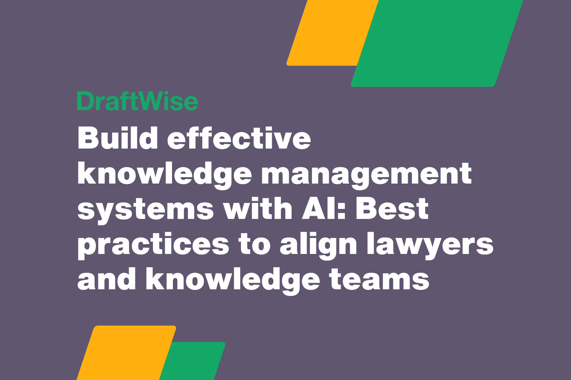 Build effective knowledge management systems with AI: Best practices to align lawyers and knowledge teams