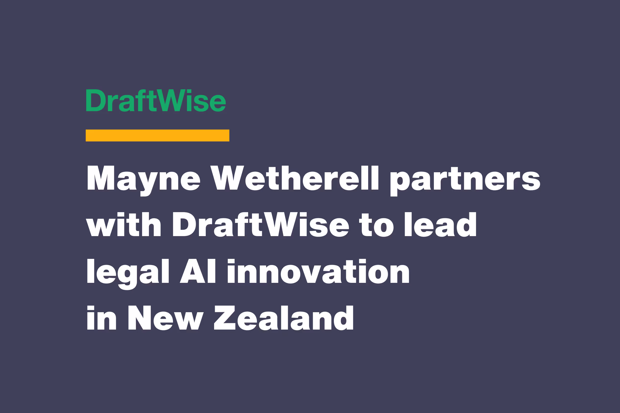 Mayne Wetherell partners with DraftWise to lead legal AI innovation in New Zealand