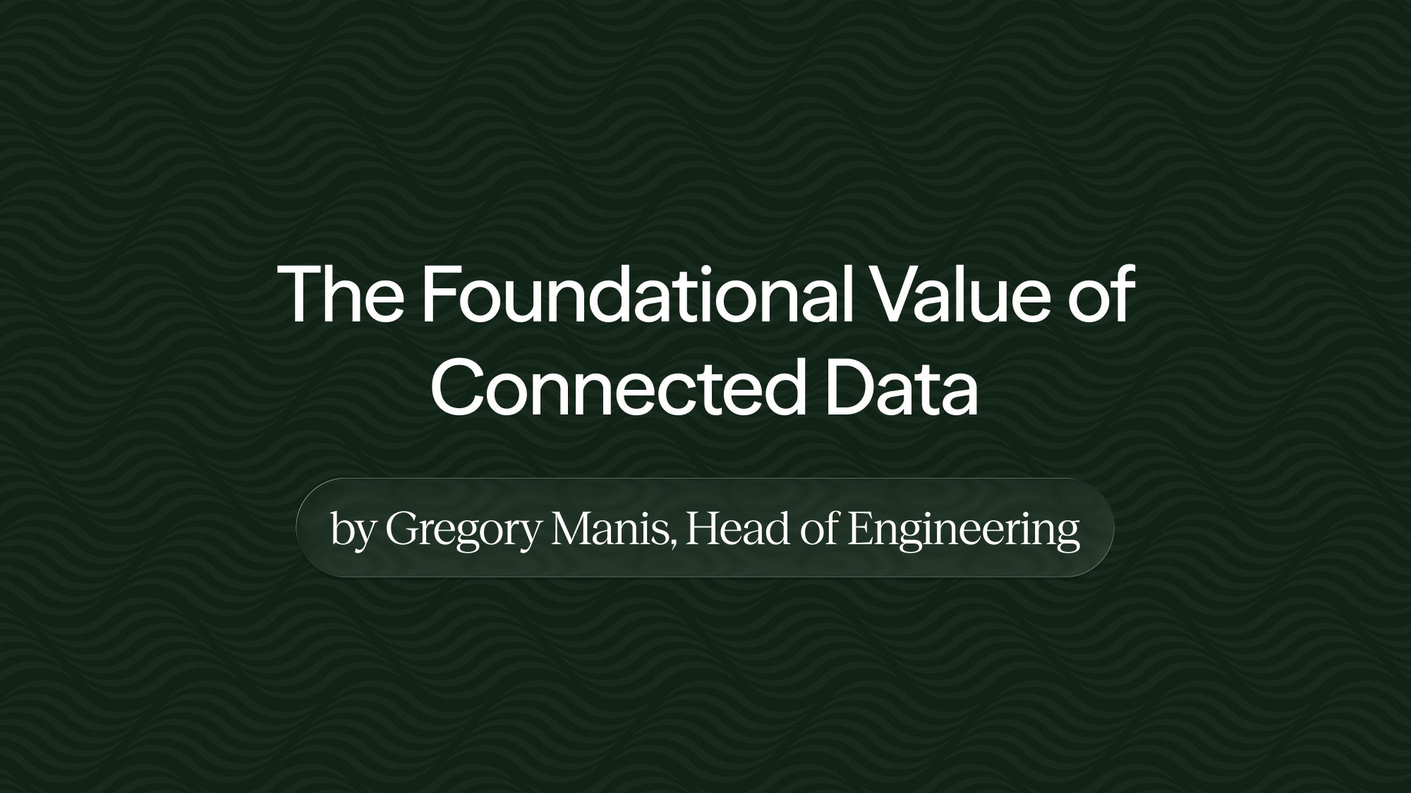 The Foundational Value of Connected Data