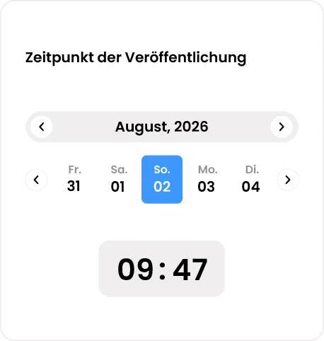 Kalenderansicht zur Planung der Veröffentlichung mit Auswahl des Datums Sonntag, 2. August 2026, und der Uhrzeit 09:47.