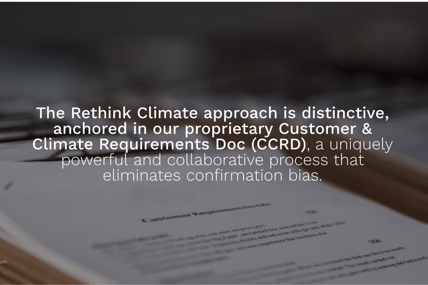 Slide that says "The Rethink Climate approach is distinctive, anchored in our proprietary CCRD, a uniquely powerful and collaborative process that eliminates confirmation bias."