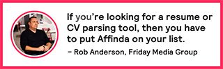 Rob Anderson of Friday Media Group shares his thoughts on Affinda's CV parsing tool