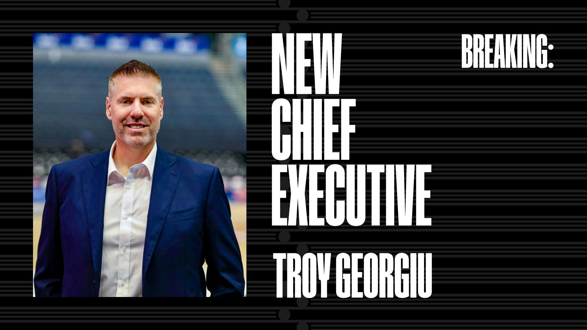 BNZ BREAKERS APPOINT EXPERIENCED NBL EXEC TROY GEORGIU AS CHIEF EXECUTIVE OFFICER