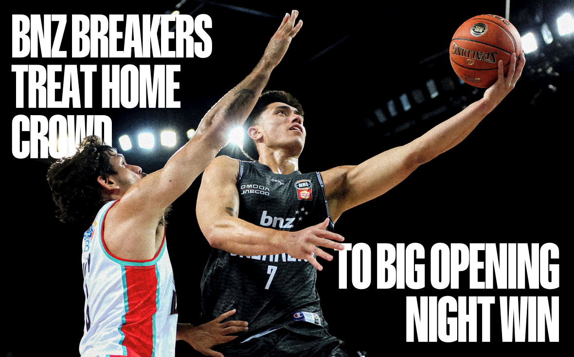 BNZ BREAKERS TREAT RAUCOUS HOME CROWD TO BIG OPENING NIGHT WIN