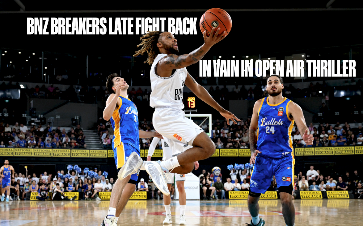 BNZ BREAKERS LATE FIGHT BACK IN VAIN IN OPEN AIR THRILLER
