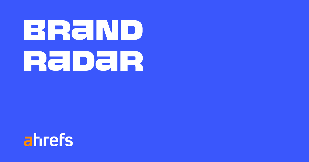 Ahrefs Brand Radar