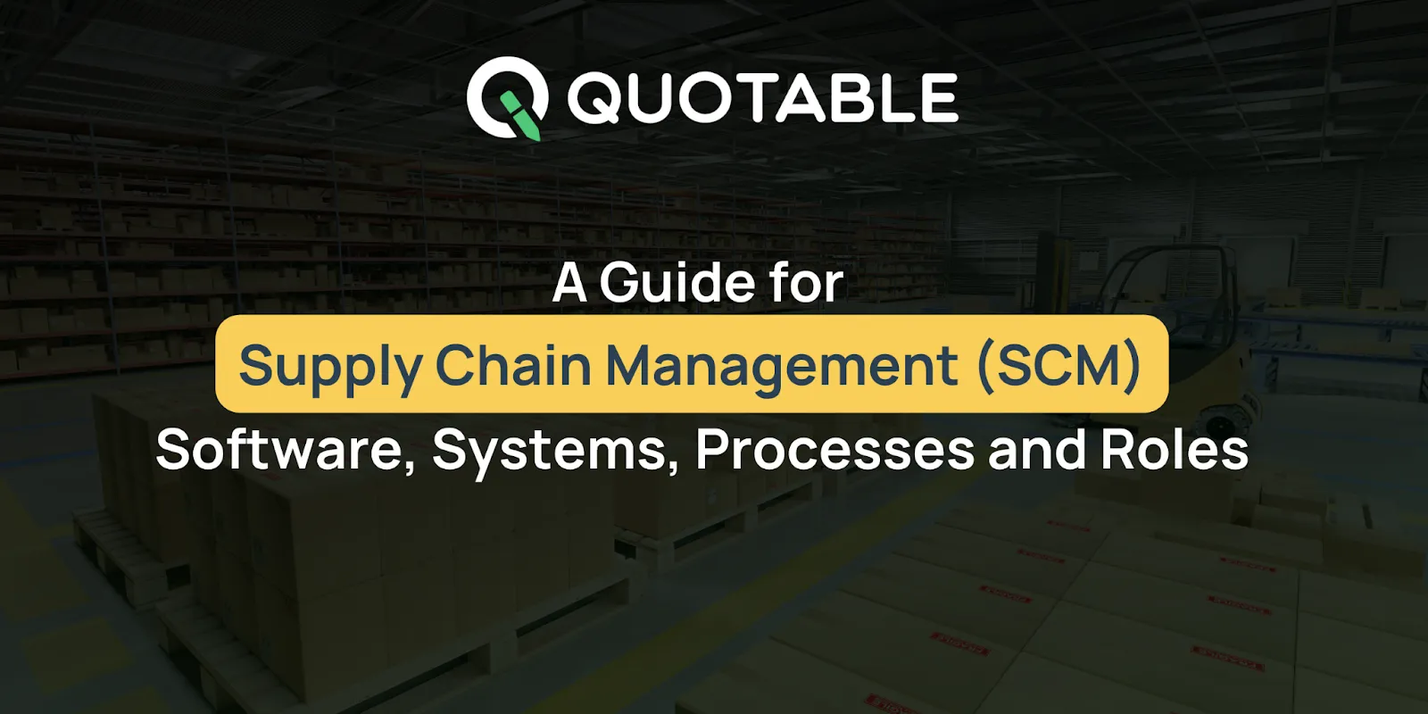 Quotable logo with warehouse background, guide to Supply Chain Management software