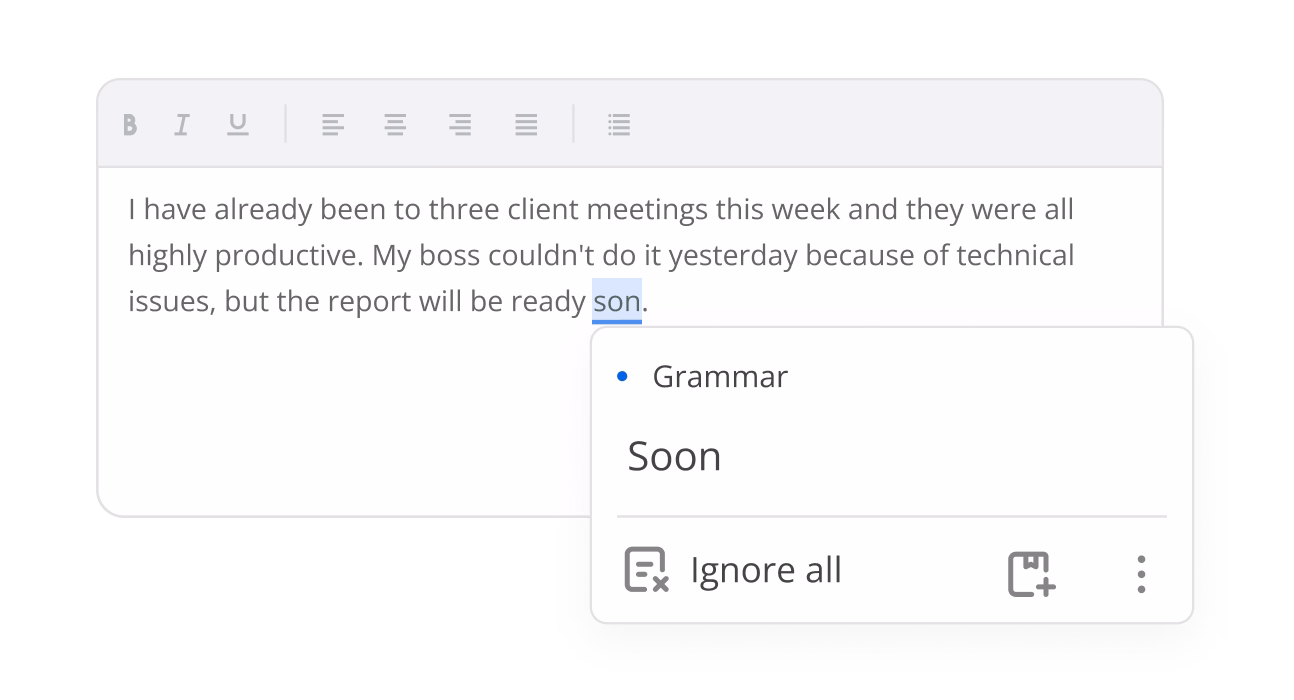 Text editing interface showing a sentence with a grammar suggestion correcting 'son' to 'soon'. The sentence reads: 'I have already been to three client meetings this week and they were all highly productive. My boss couldn't do it yesterday because of technical issues, but the report will be ready son.' The suggestion box highlights 'son' and suggests 'Soon' with options to ignore all or add to dictionary.
