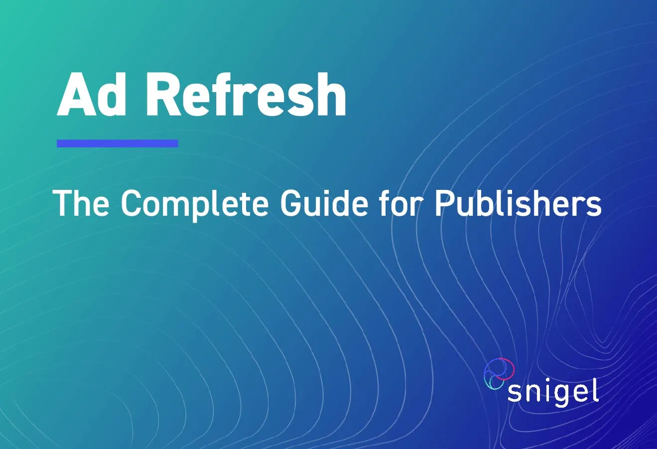 Ad Refresh – The Complete Guide for Publishers