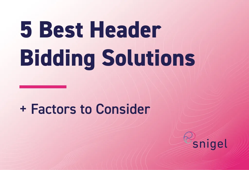 5 Best Header Bidding Solutions (+ Factors to Consider)