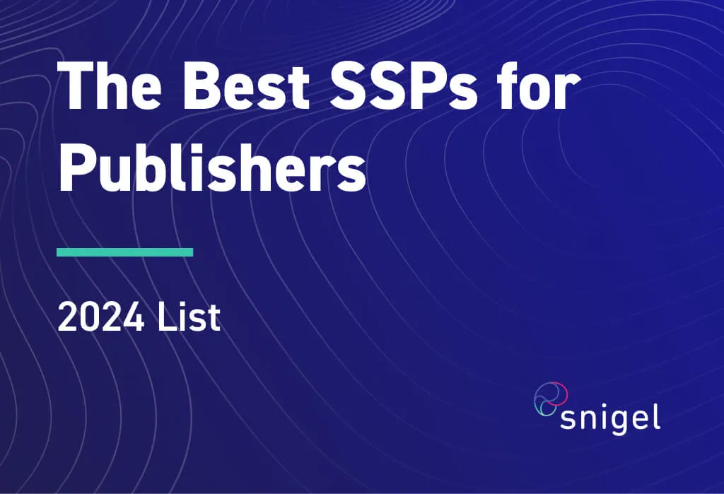 20+ Best SSPs for Publishers in 2024 – The Ultimate One-Stop Guide