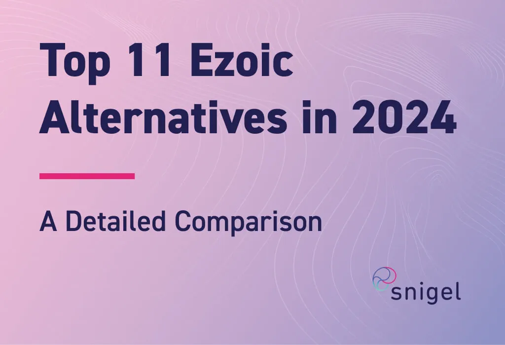 A Detailed Comparison of the Top 11 Ezoic Alternatives in 2024