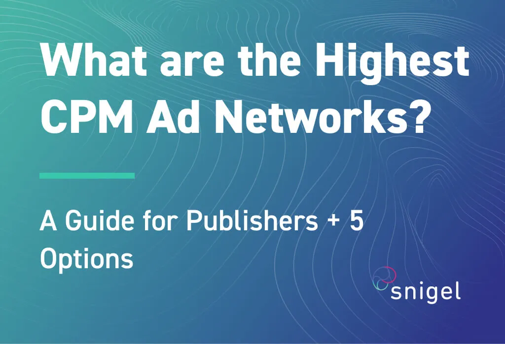 What Are the Highest CPM Ad Networks? A Guide for Publishers + 5 Options