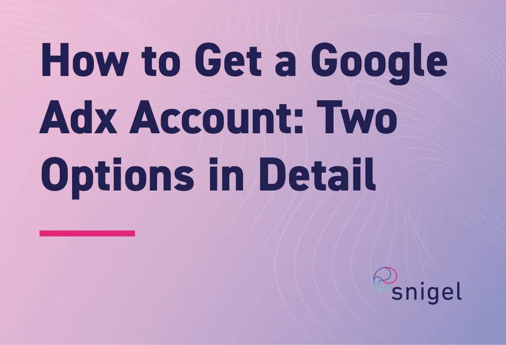How to Get a Google Adx Account: Two Options in Detail