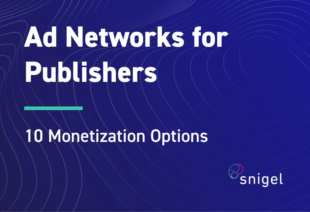 Ad Networks for Publishers: 10 Monetization Options