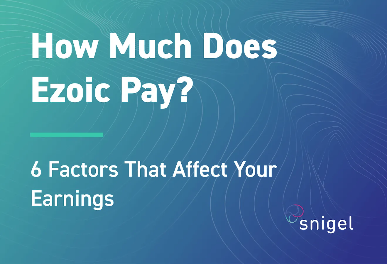 How Much Does Ezoic Pay? 6 Factors That Affect Your Earnings
