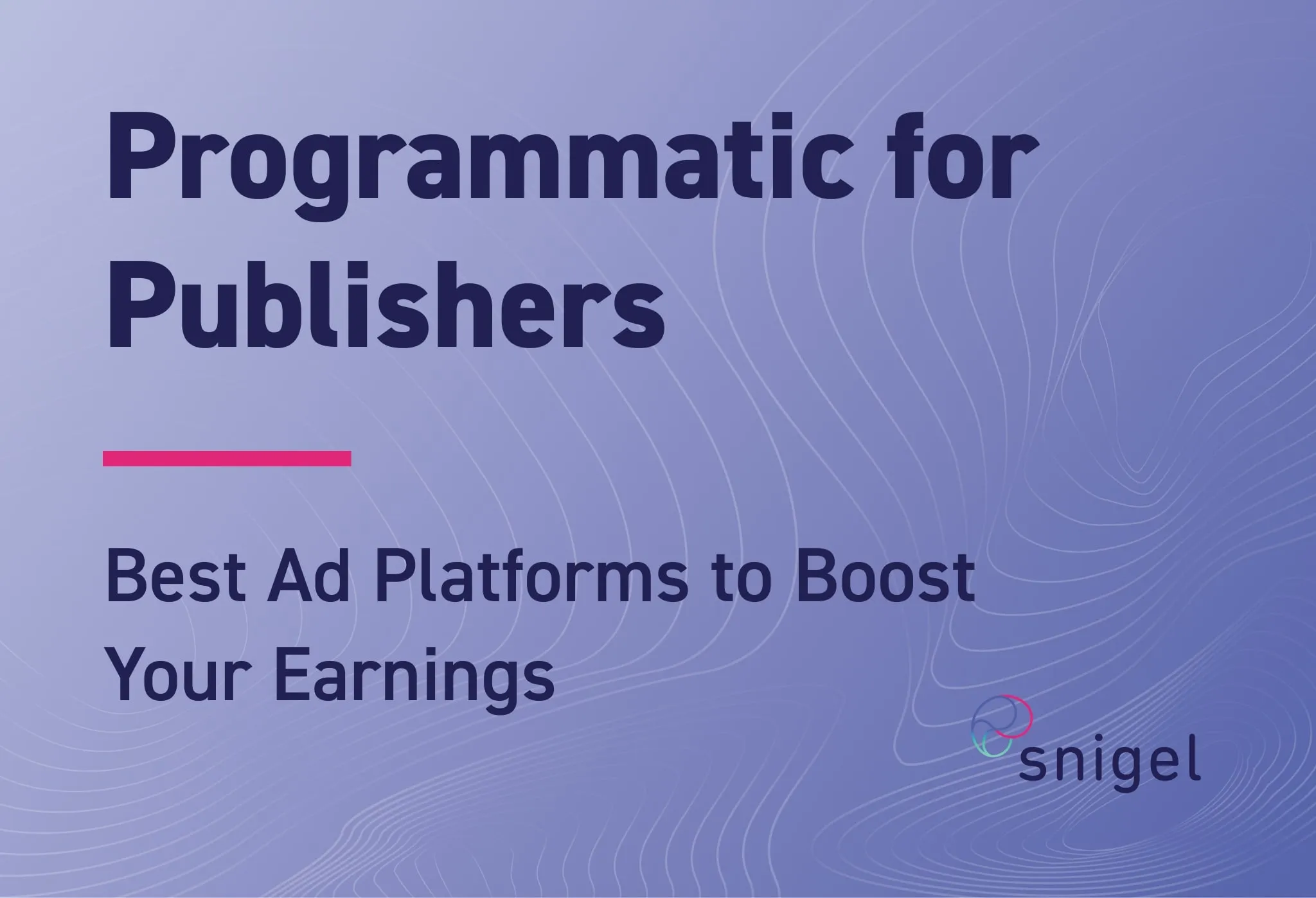 Programmatic for Publishers: 9 Ad Platforms to Boost Your Earnings