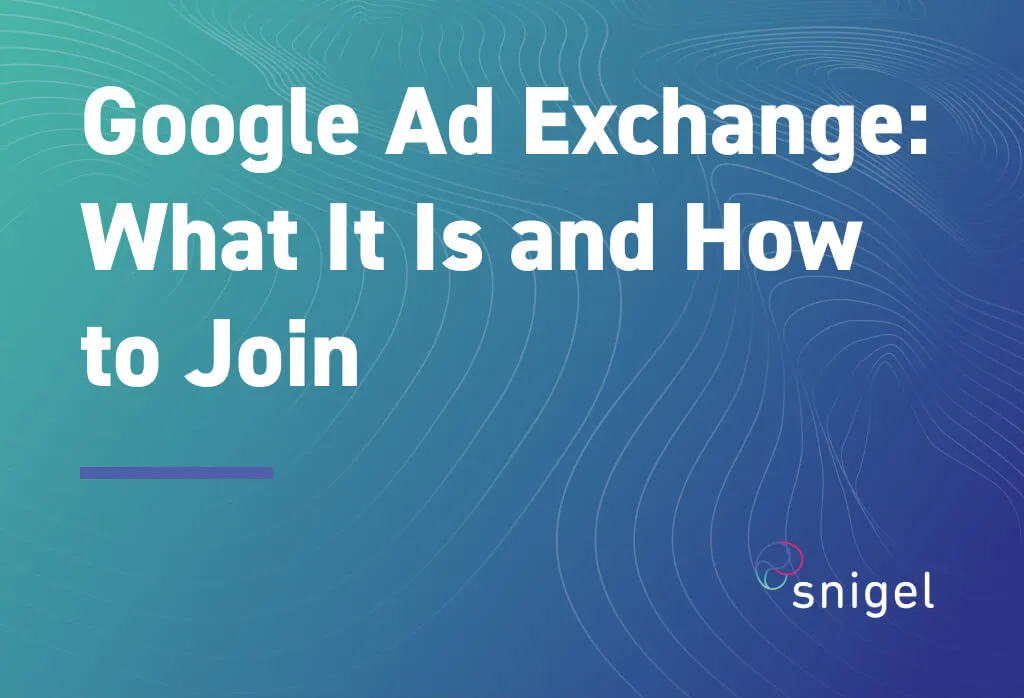 Google Ad Exchange (AdX): What It Is and How to Join