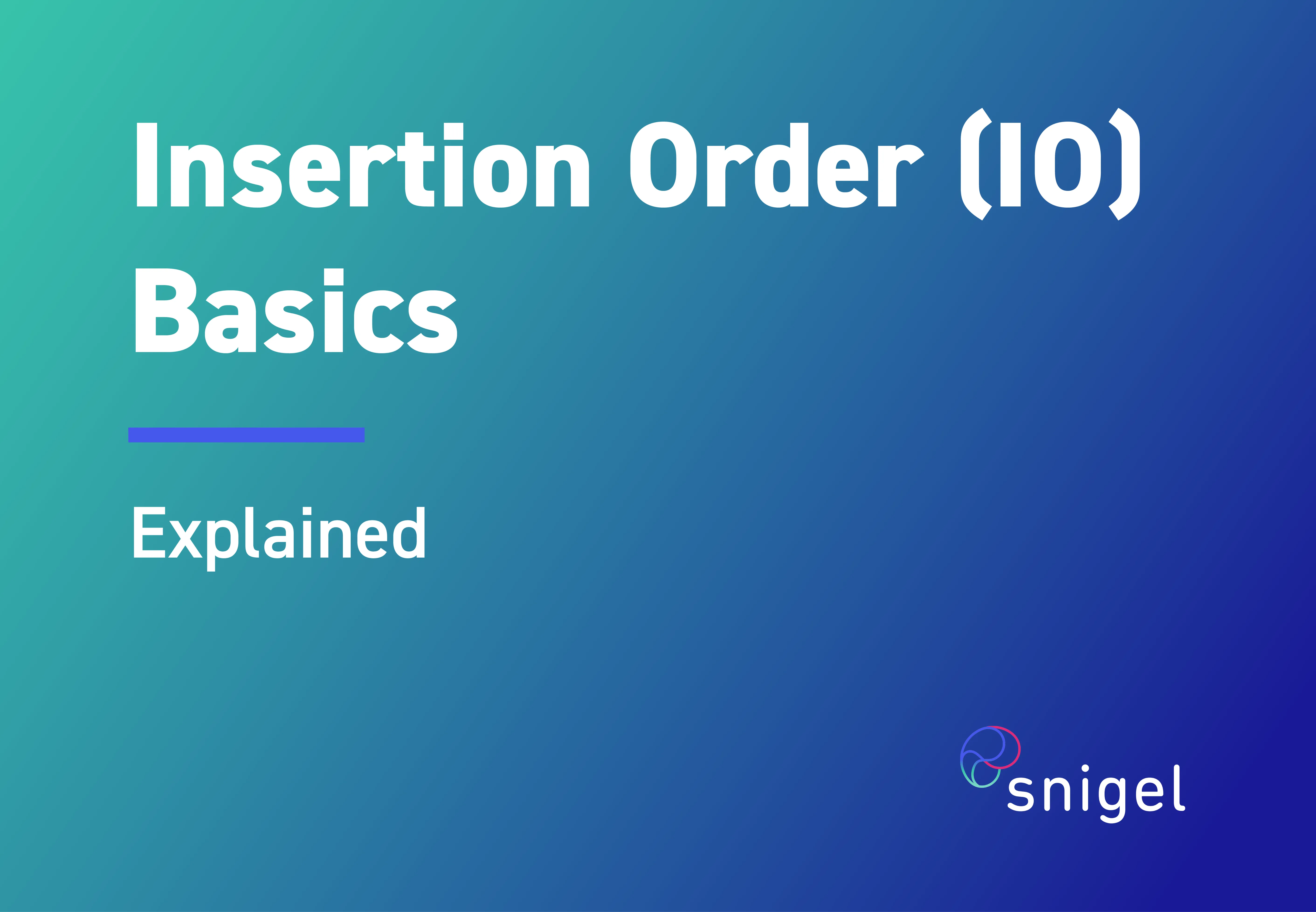 Insertion Order (IO) Basics: Quick Guide for Beginners