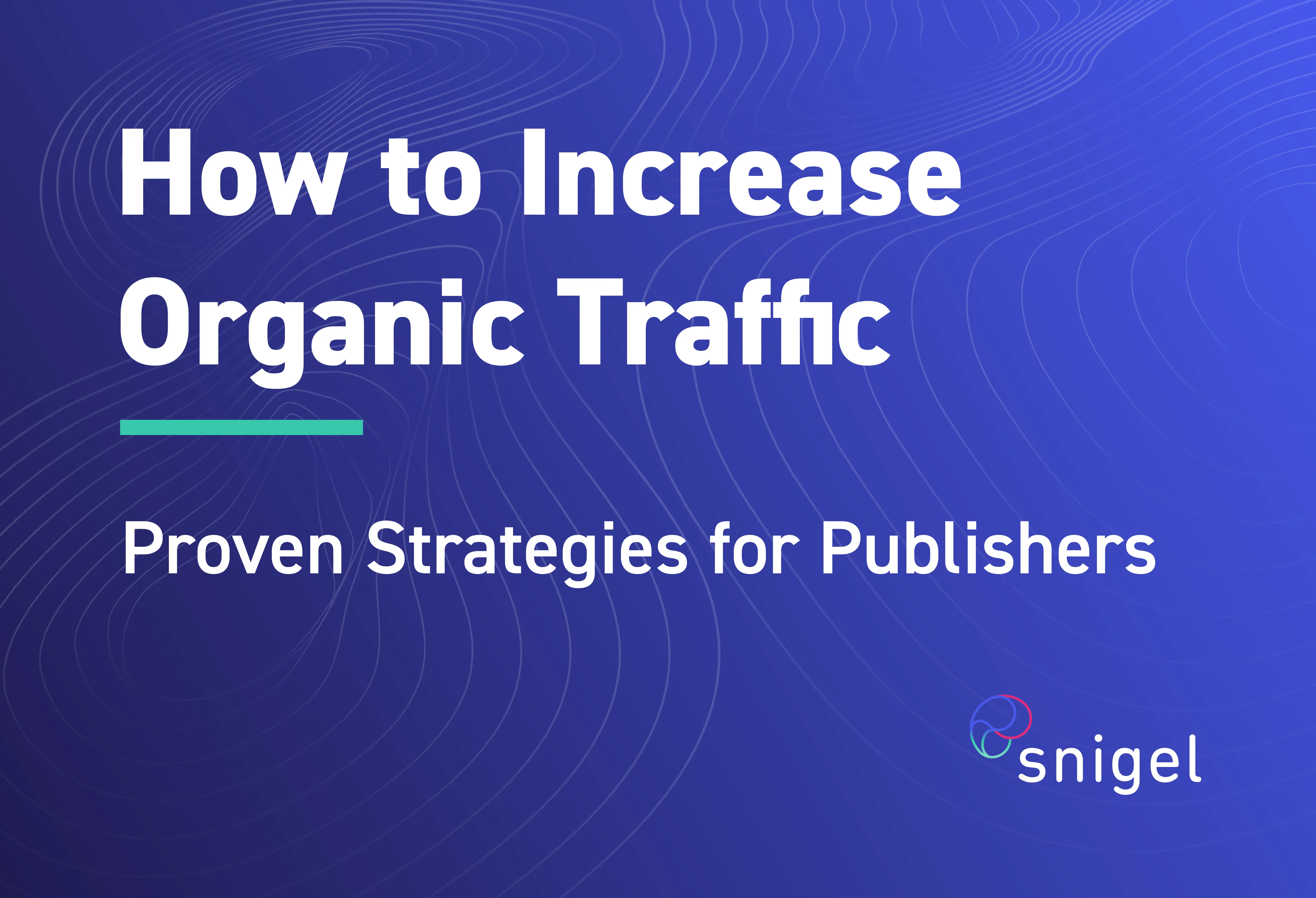 How to Increase Organic Traffic: Proven Strategies for Publishers