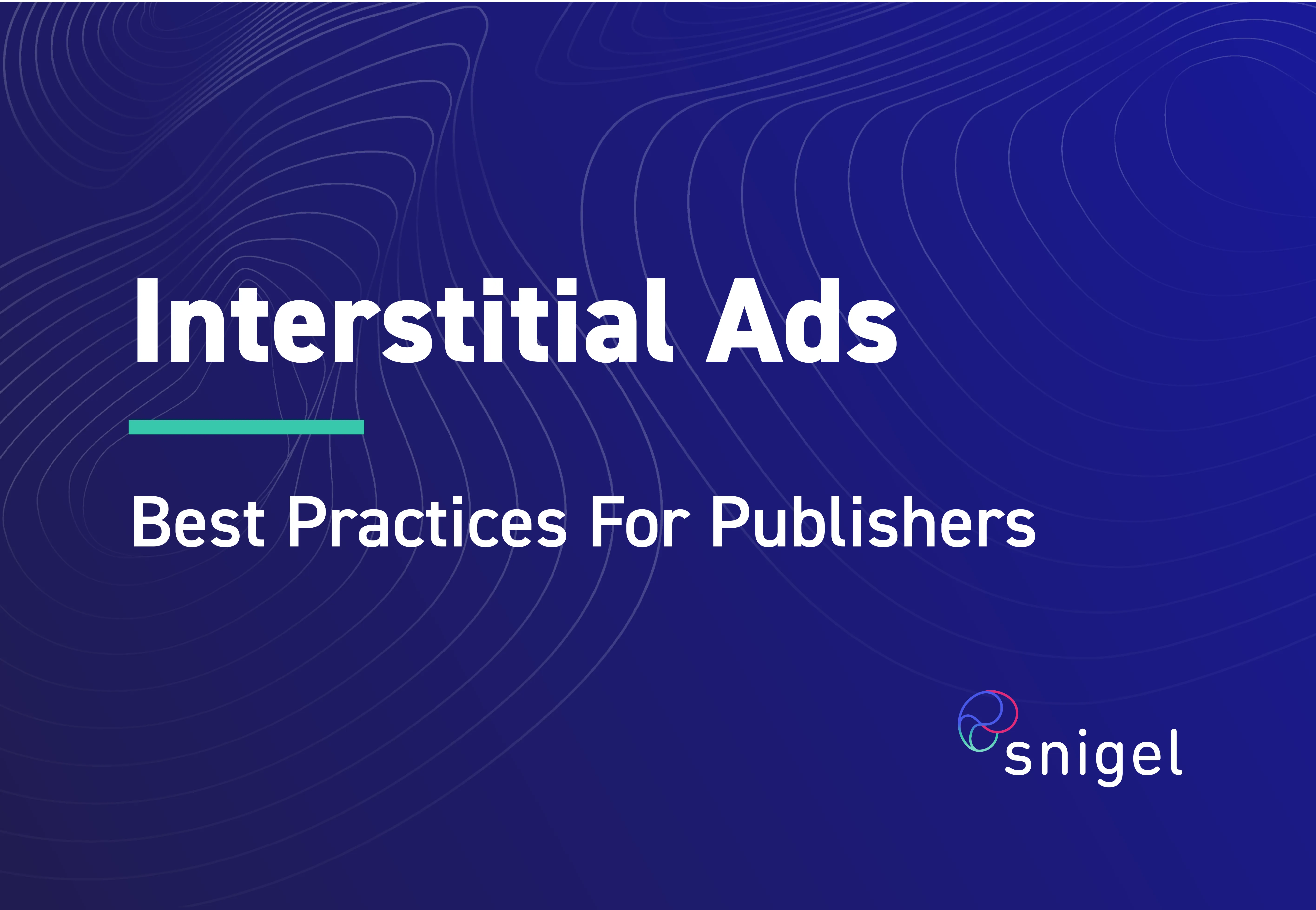 Interstitial Ads: Best Practices For Publishers