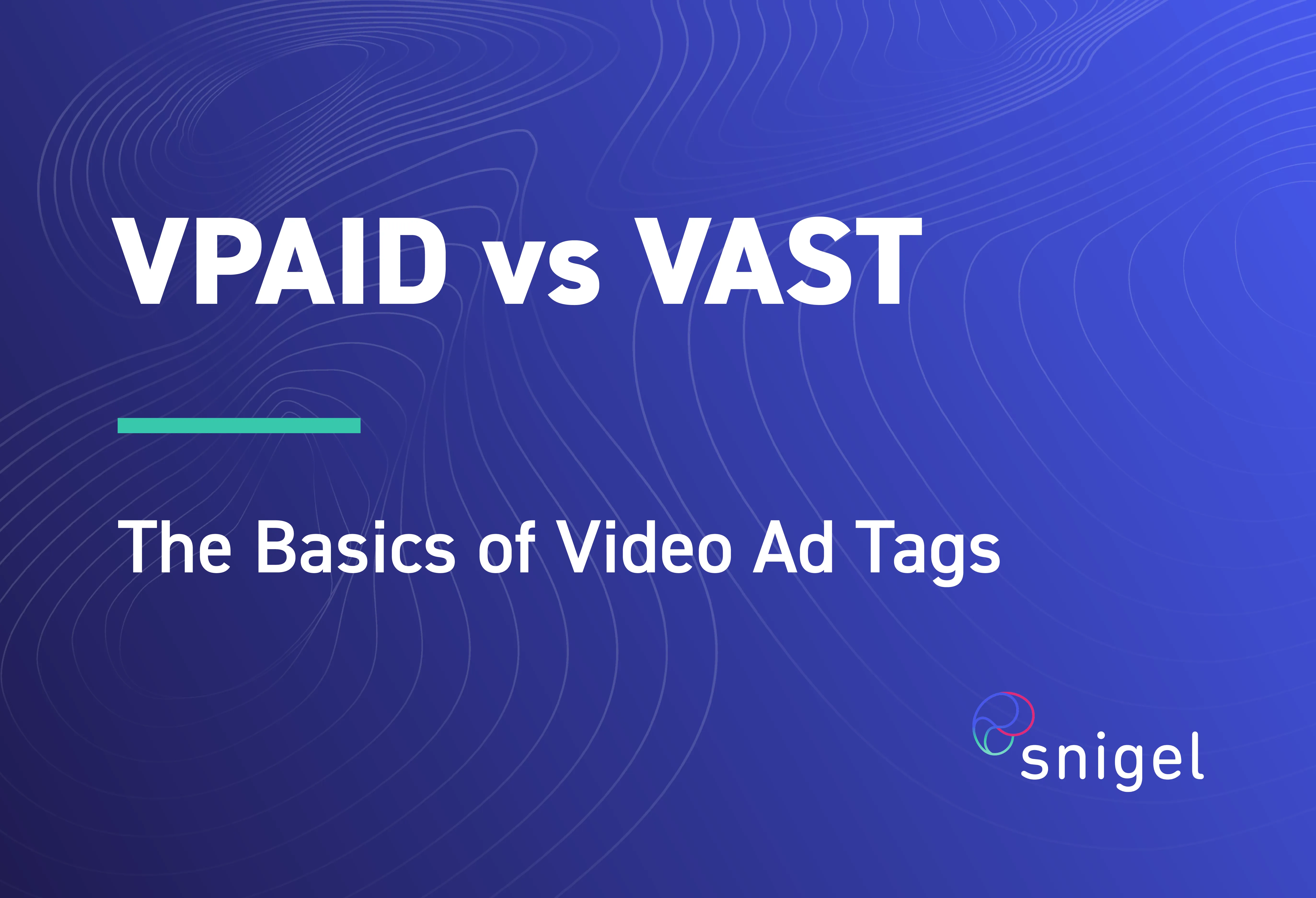 VPAID vs VAST Differences: The Basics of Video Ad Tags