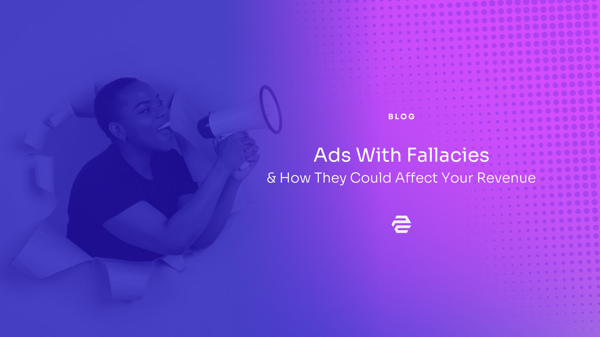 Ads With Fallacies & How They Could Affect Your Revenue