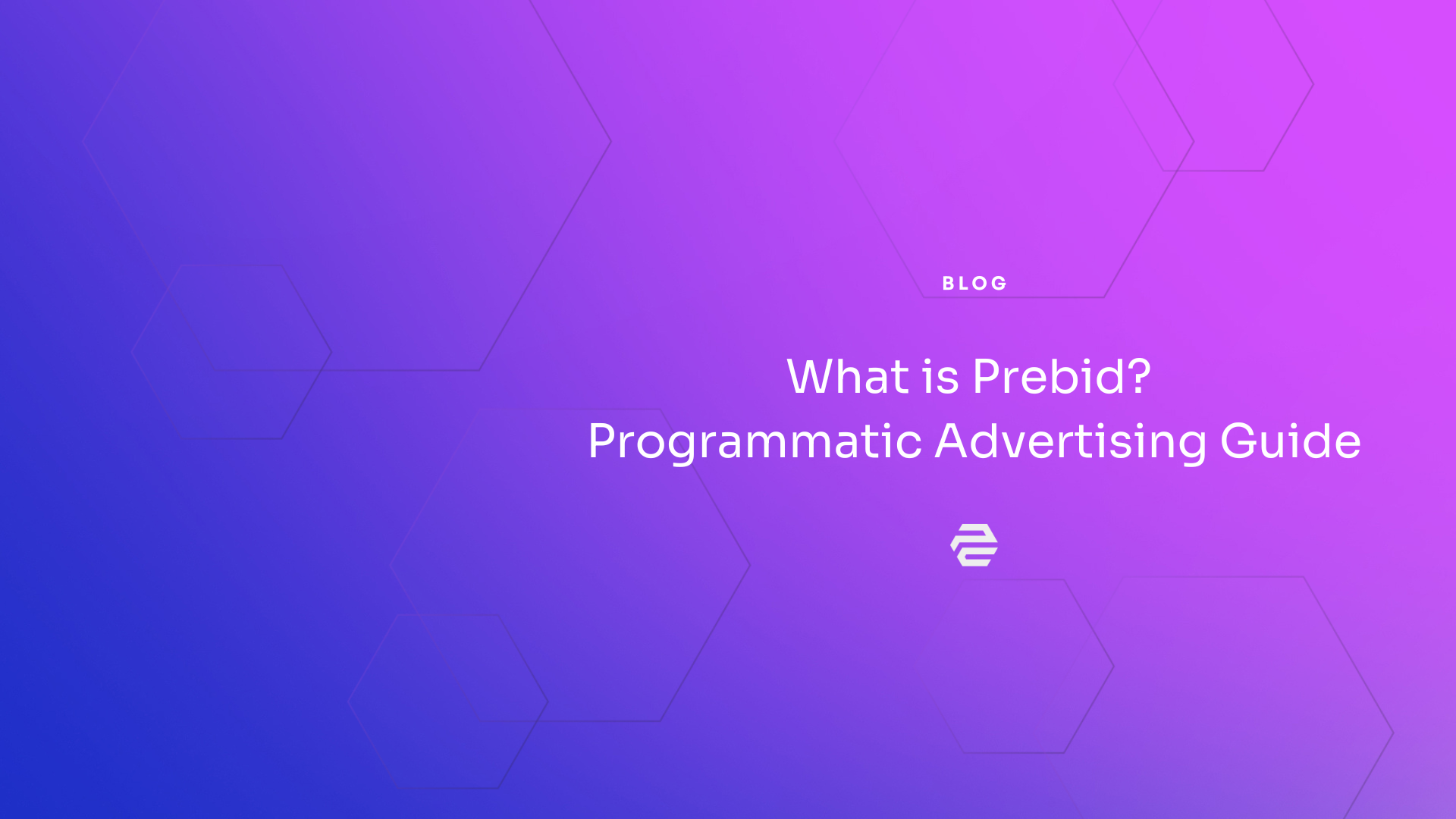 What is Prebid? A Comprehensive Programmatic Advertising Guide