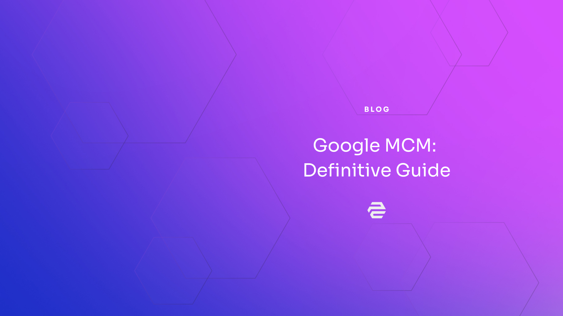 Google MCM (Multiple Customer Management) in 2025 : Definitive Guide