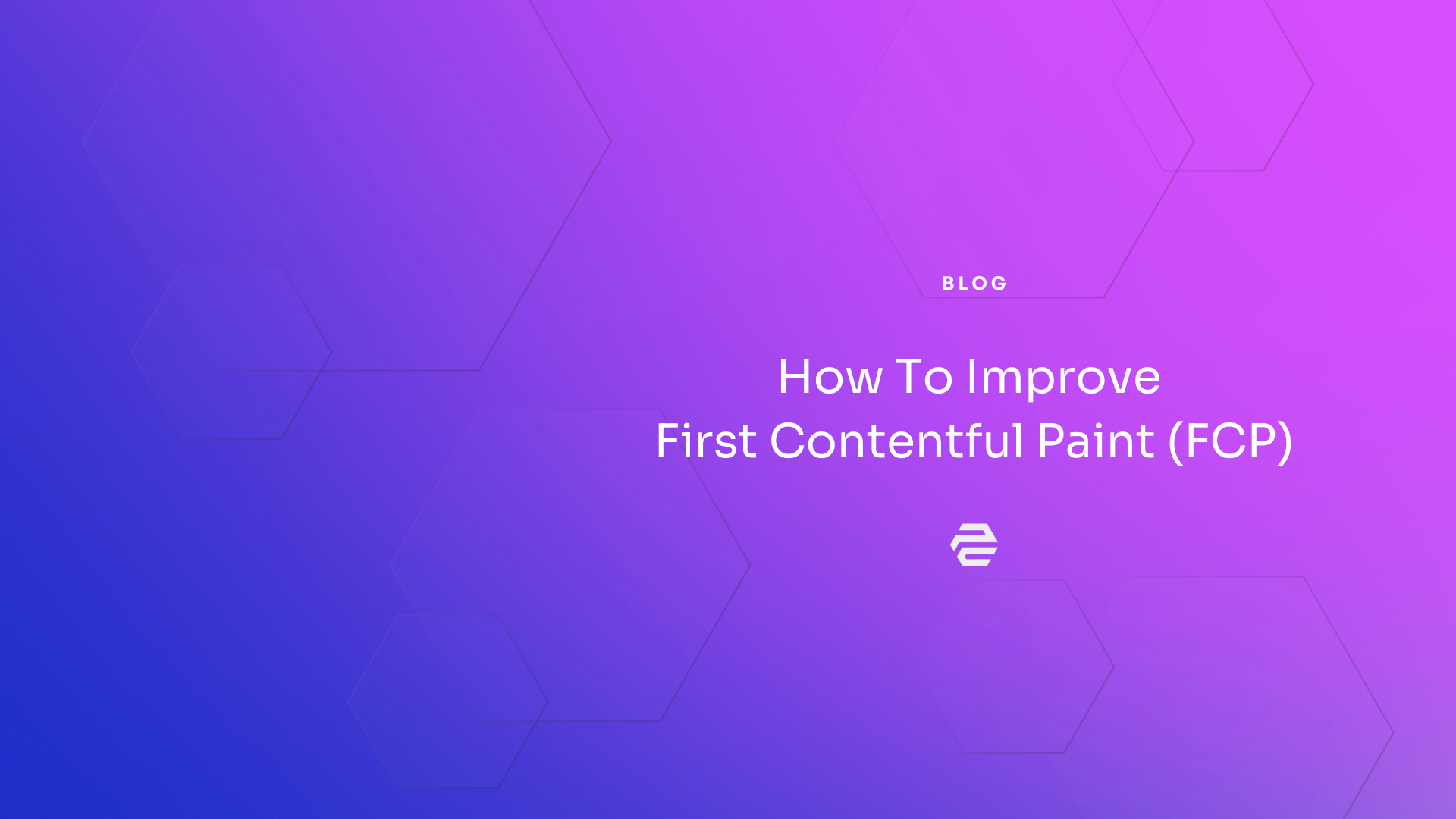 11 Ways To Improve First Contentful Paint (FCP)