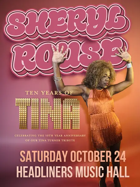 Sheryl Rouse: Ten Years Of Tina at Headliners Music Hall