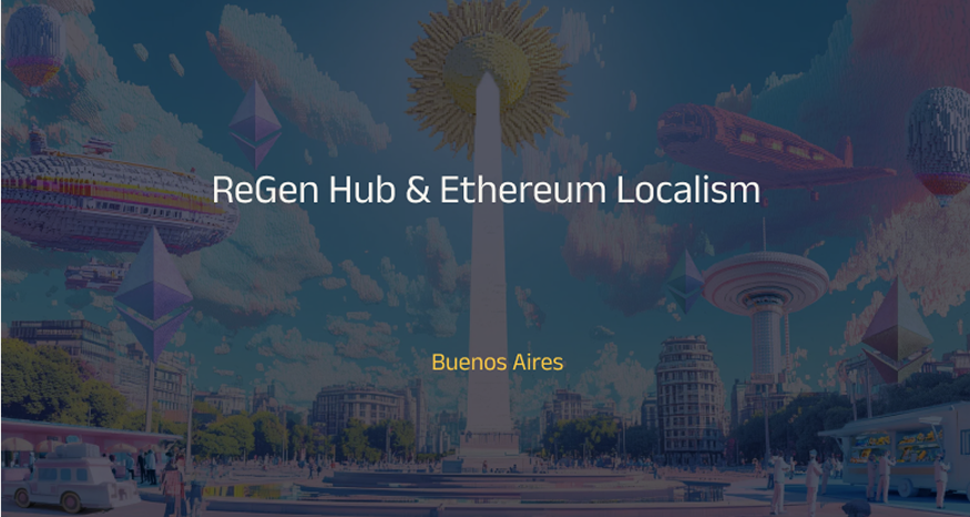 ReGen Hub & Ethereum Localism, Devconnect BA 2025