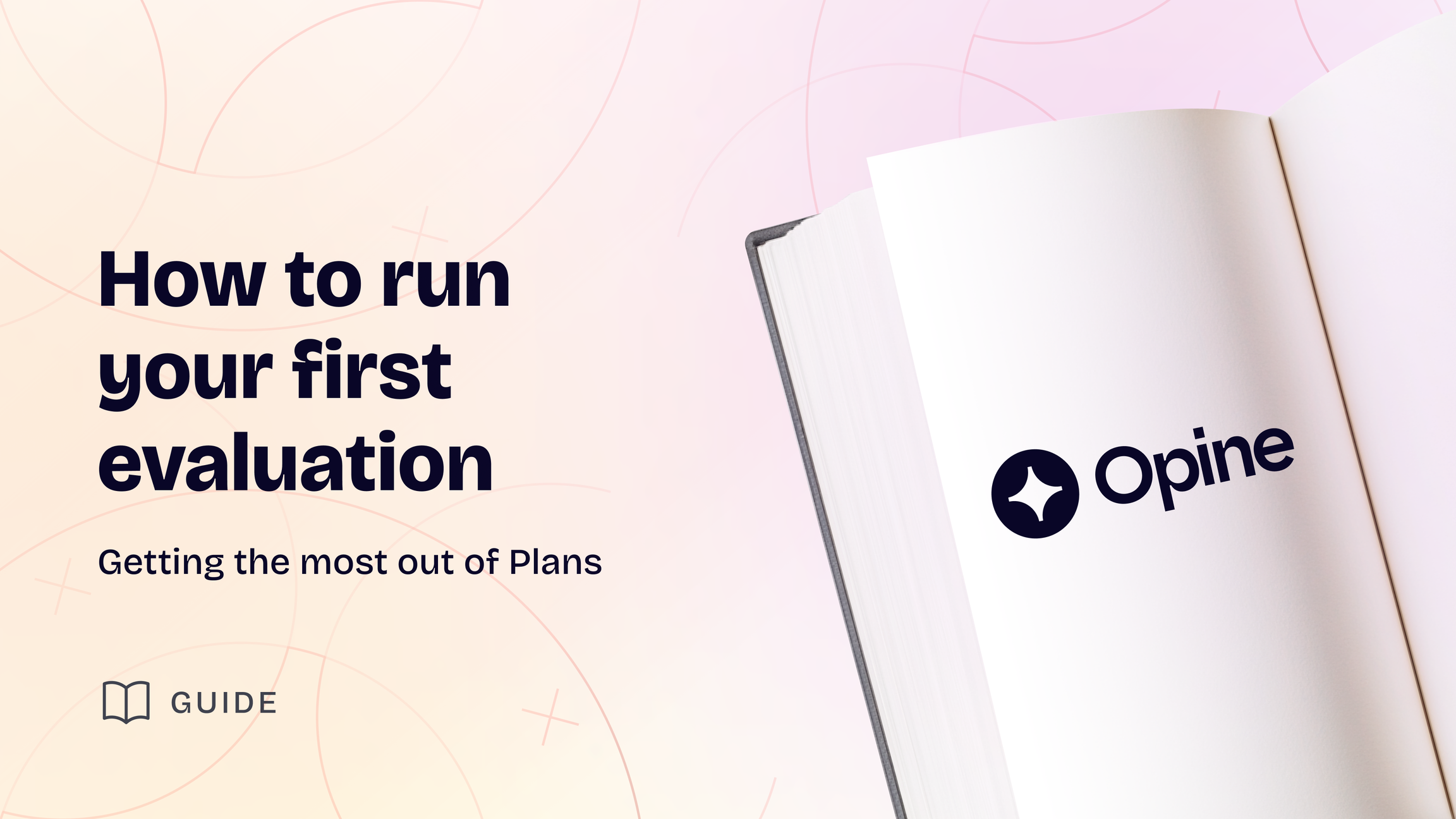 Opine guide for running first evaluation with minimalist book design