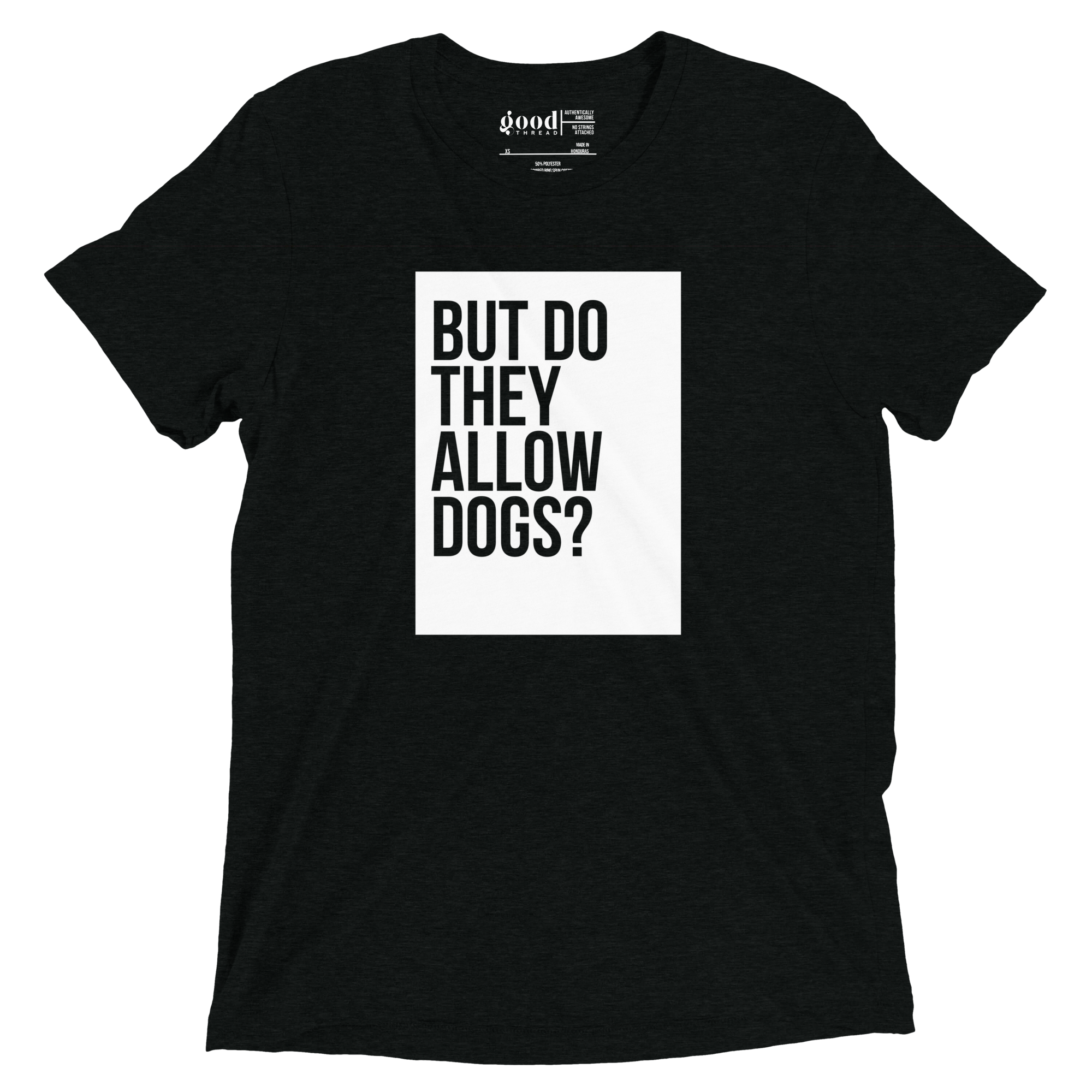 But Do They Allow Dogs GoodDogs Tee