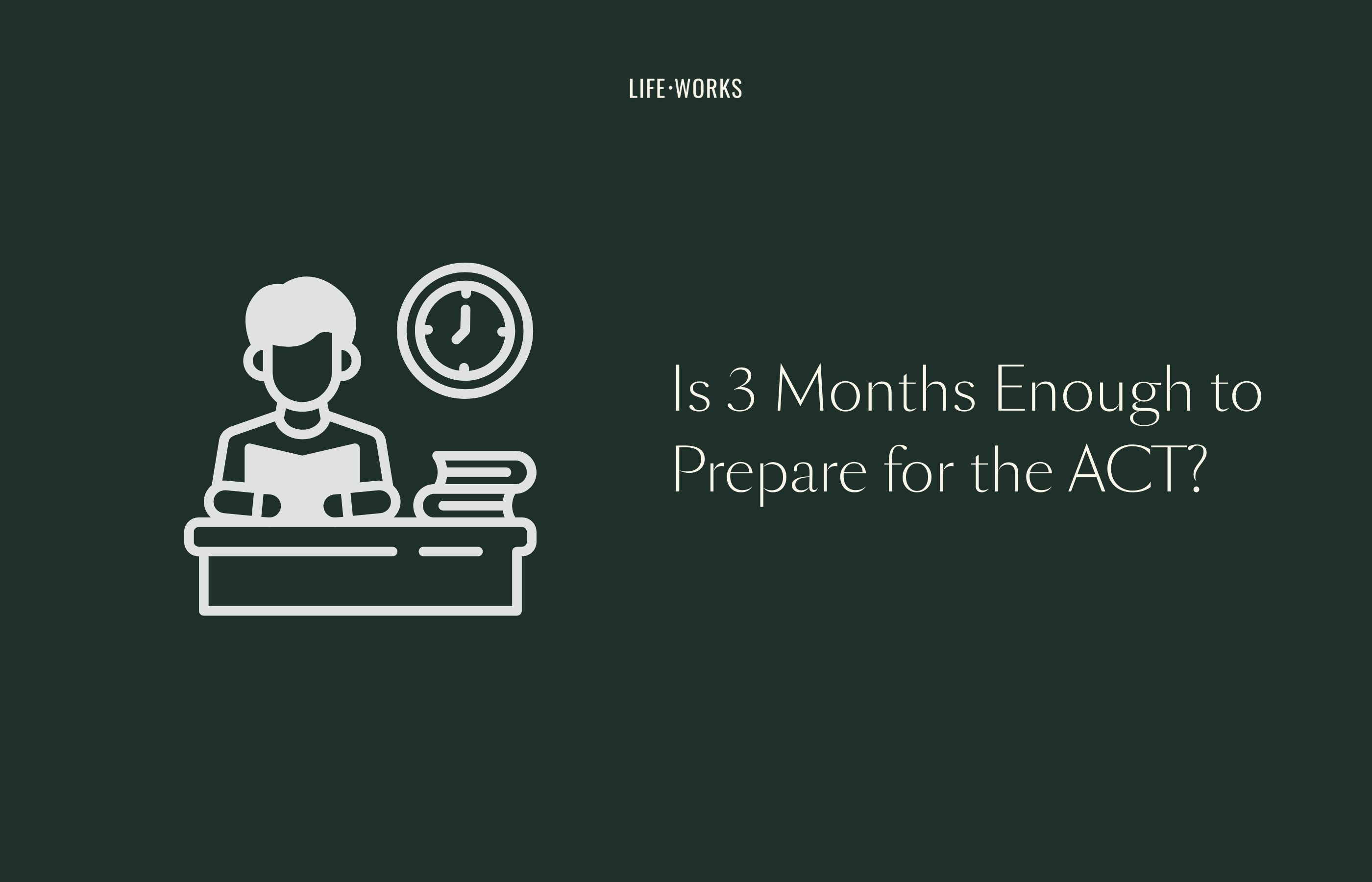  Is 3 Months Enough to Prepare for the ACT?