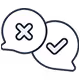 Two overlapping speech bubbles, one with an X and the other with a check mark inside.