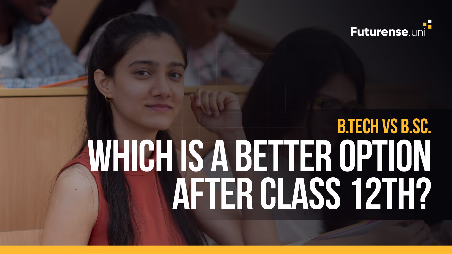 B.Tech Vs B.Sc. – Which Is A Better Option After Class 12th?