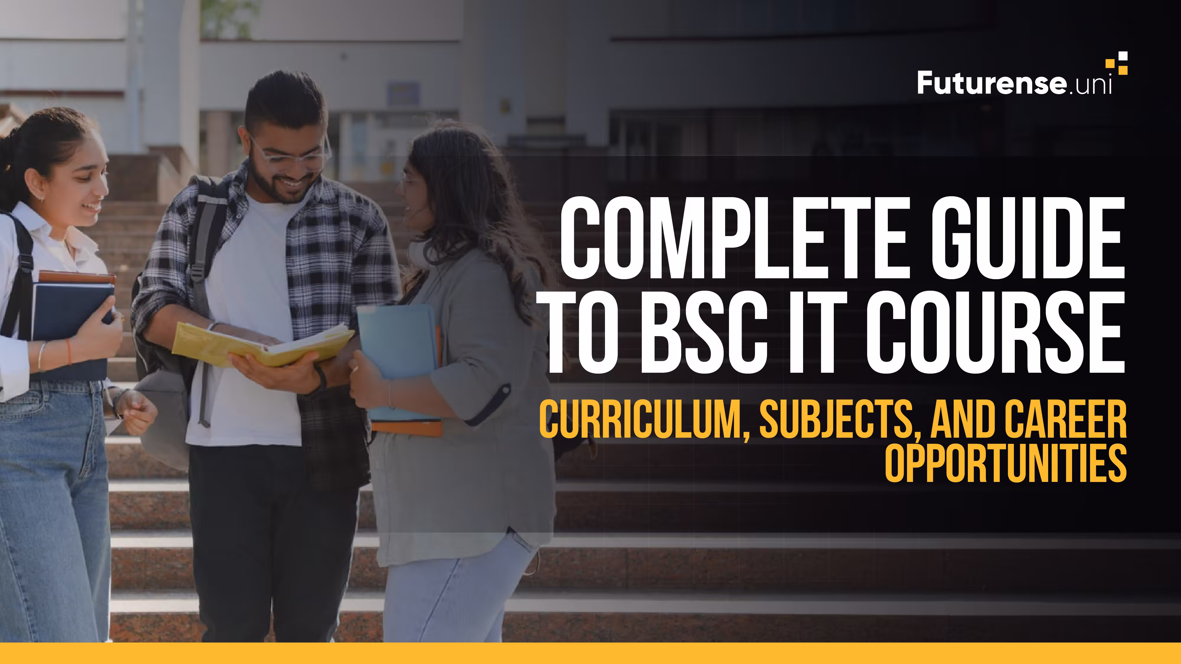 Complete Guide to BSc IT: Subjects, Syllabus, Career Scope, and Salary Insights