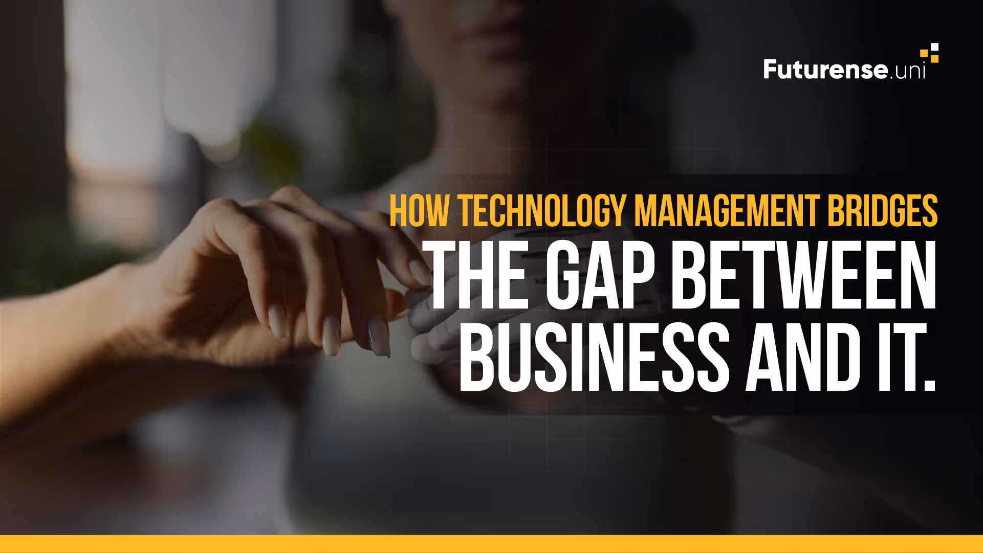 How Technology Management Bridges the Gap Between Business and IT