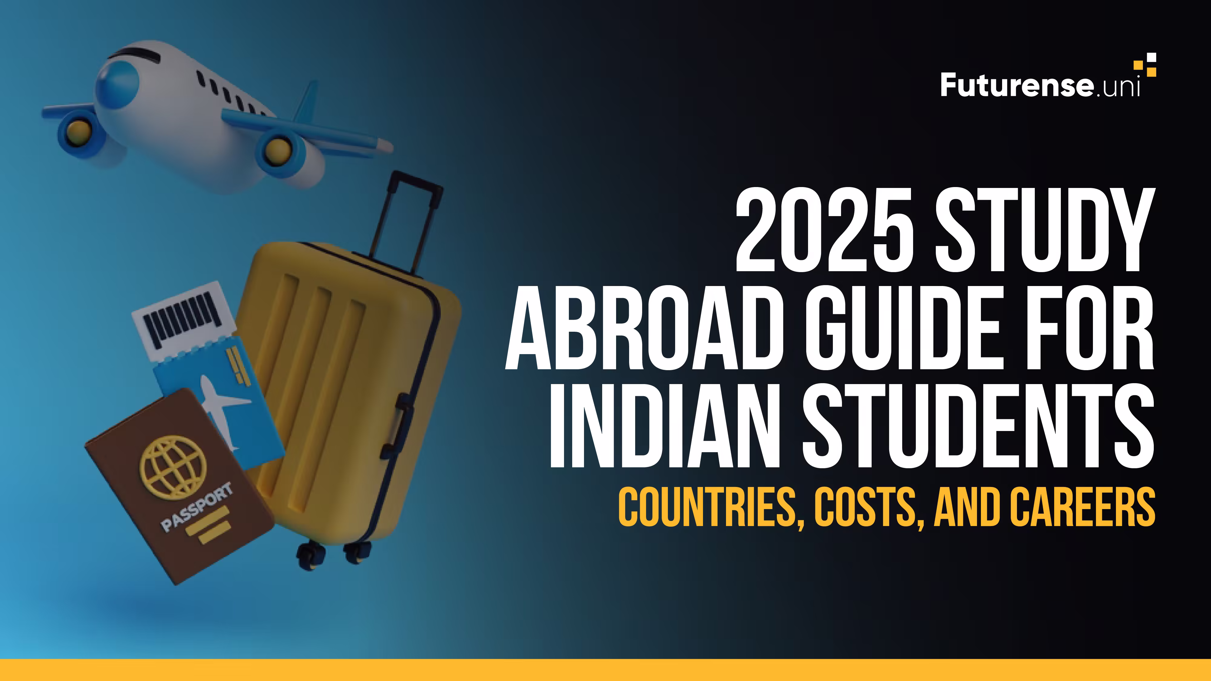 2025 Study Abroad Guide for Indian Students: Countries, Costs, and Careers