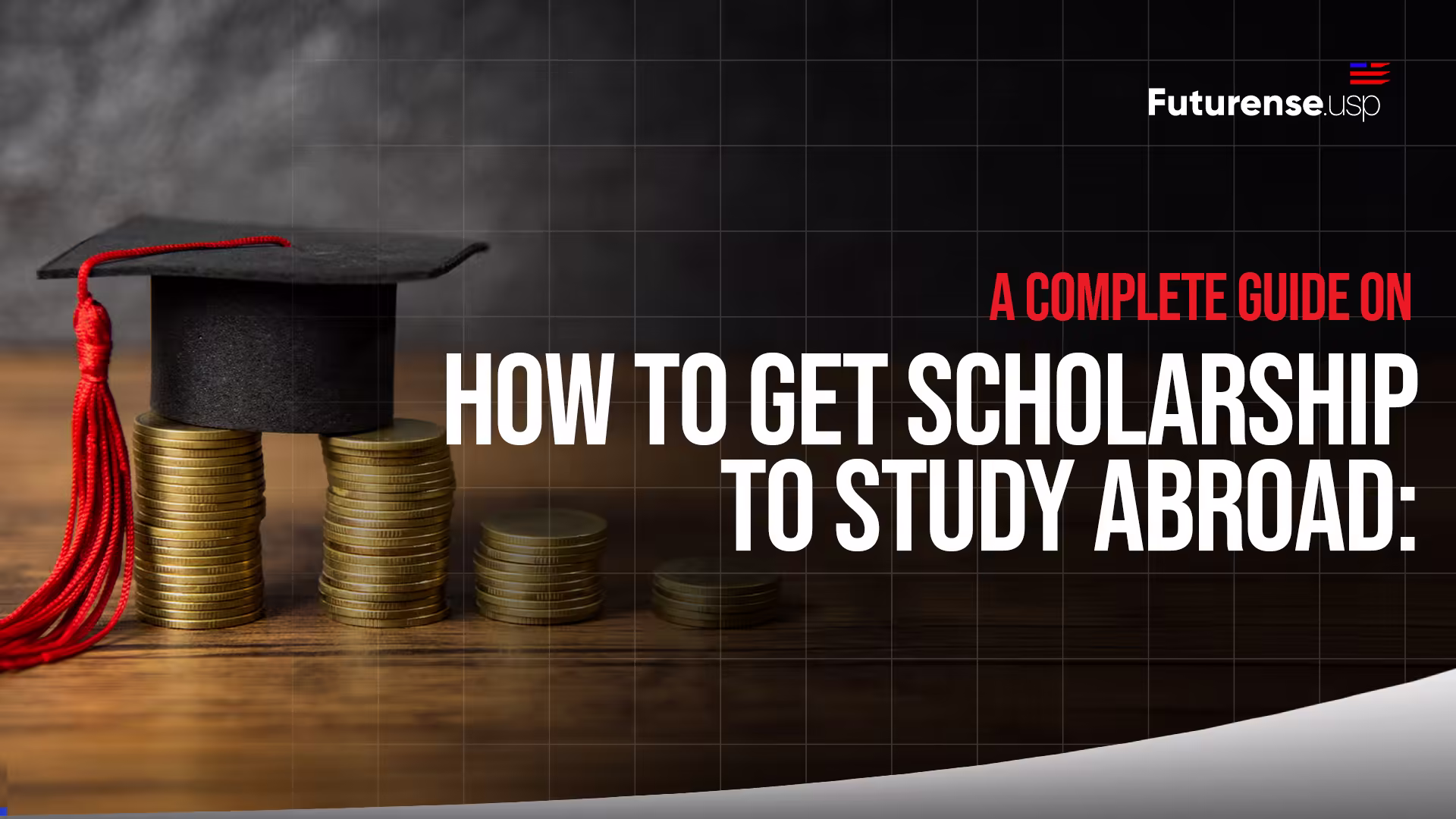 How to Get Scholarship to Study Abroad: A Complete Guide