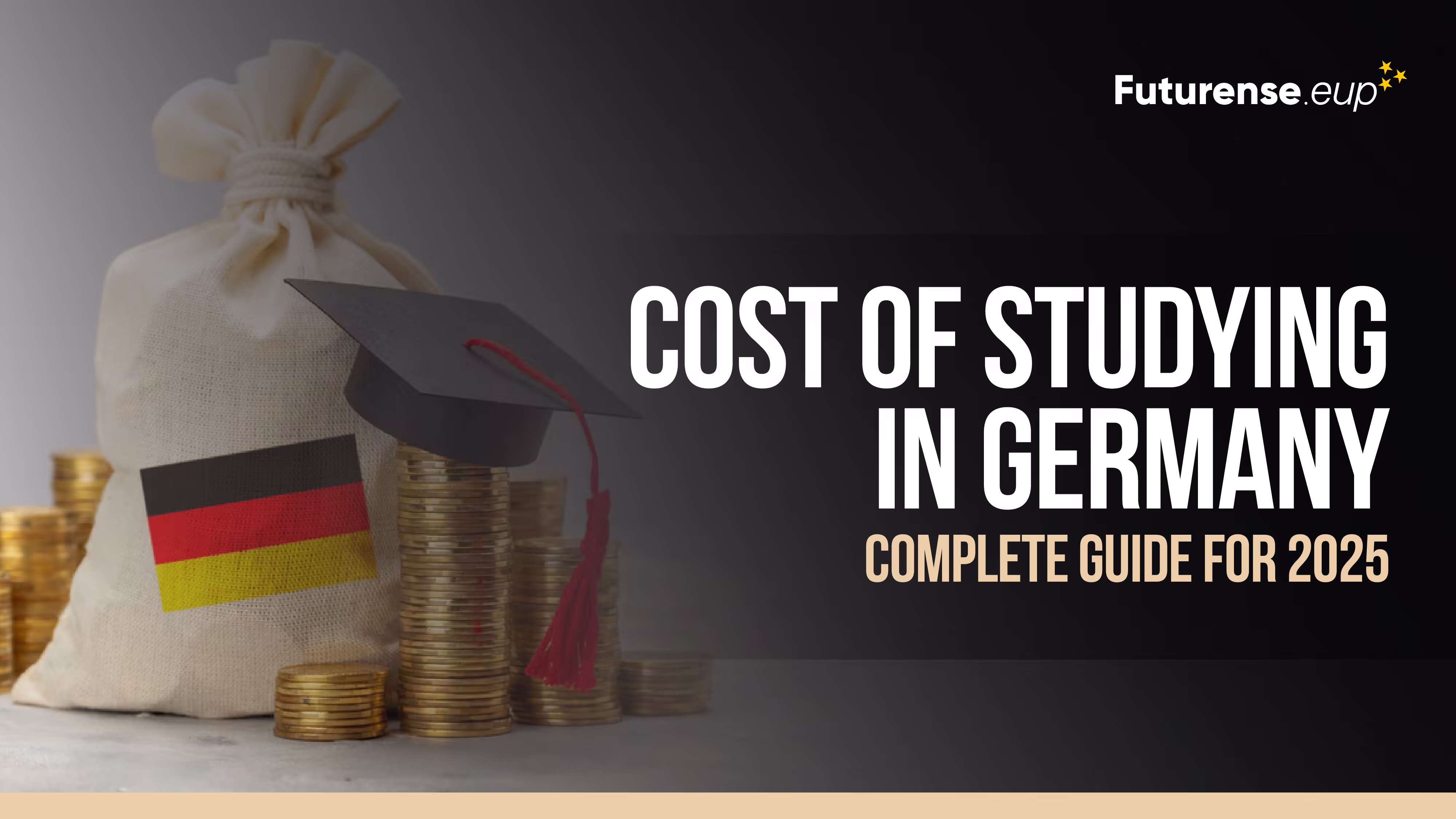 Cost of Studying in Germany​: Complete Guide for 2025