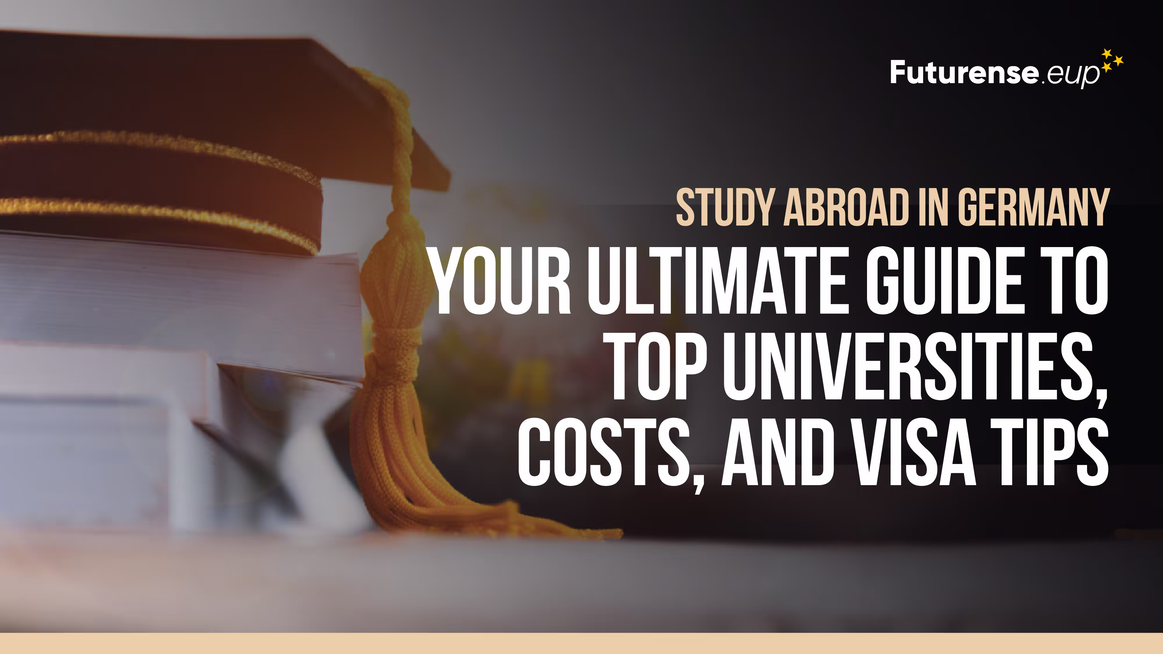 Study Abroad in Germany: Your Ultimate Guide to Top Universities, Costs, and Visa Tips